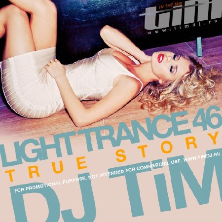Dj TIM - Light Trance 46 True Story (2012)