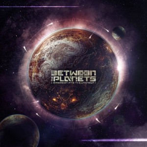 BETWEEN THE PLANETS - Immersion Into The Unknown (2012)
