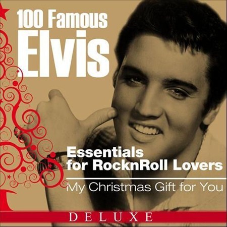 Elvis Presley - 100 Famous Elvis Essentials for Rock"n"roll Lovers (My Christmas Gift for You Deluxe Edition) (2012)