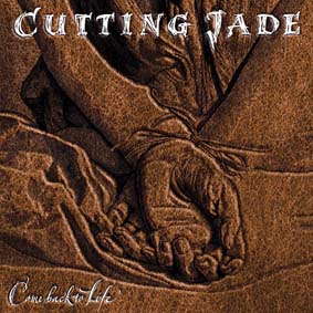 Cutting Jade - Come Back to Life (2004)