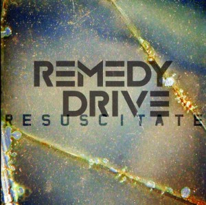 Remedy Drive – Resuscitate (2012)