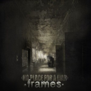 No Place For A Liar - Frames [EP] (2013)