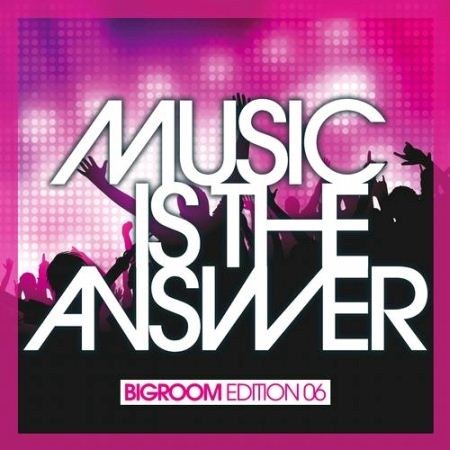 Music Is The Answer - Bigroom Edition 06