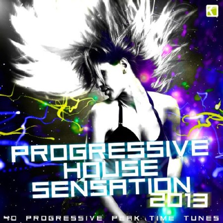 Progressive House Sensation 2013 (40 Progressive Peak Time Tunes) (2012)