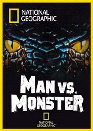    / Man vs Monster ( ) [2011, , , HDTVRip] ( 1,  1-3) National Geographic