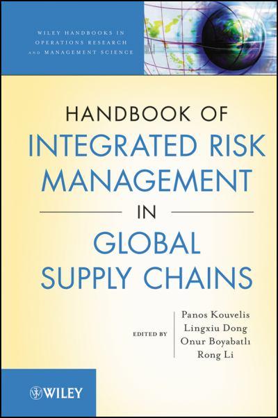 5155c2c31082c6594dae13d25b5179f2 Handbook of Integrated Risk Management in Global Supply Chains business 