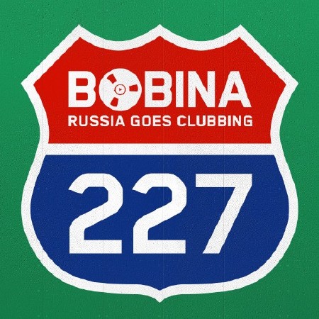 Bobina - Russia Goes Clubbing #227 (13.02.13)