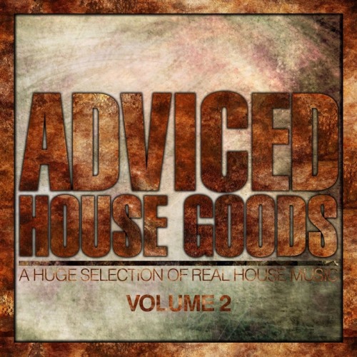 Adviced House Goods, Vol. 2 (A Huge Selection of Real House Music)(2012)
