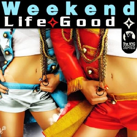  Weekend Life Good (2013) 