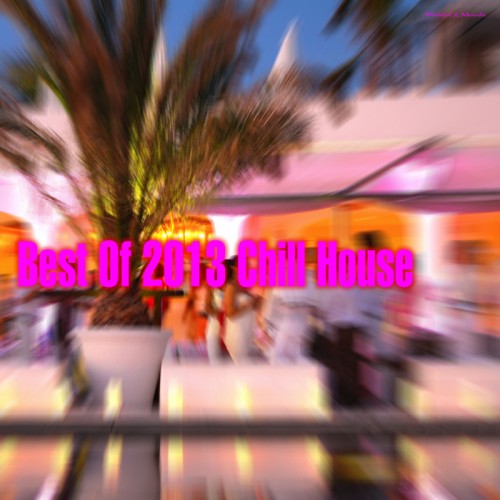 VA - Best Of 2013 Chill House (2013)