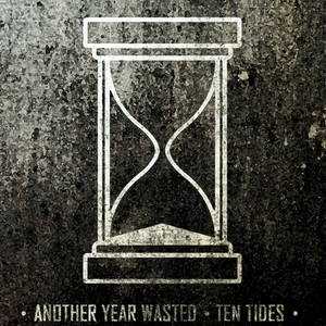 Ten Tides - Another Year Wasted (new track) (2013)