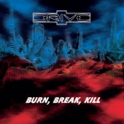 Drive - Burn, Break, Kill! (2007) EP