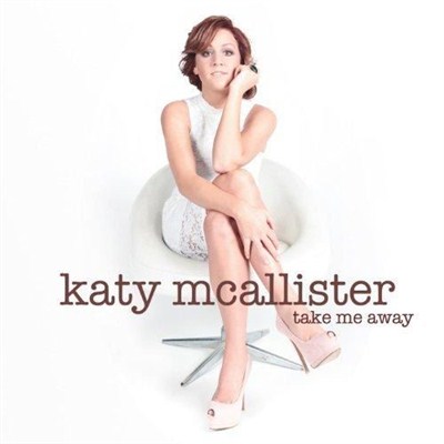 Katy McAllister - Take Me Away (2013)