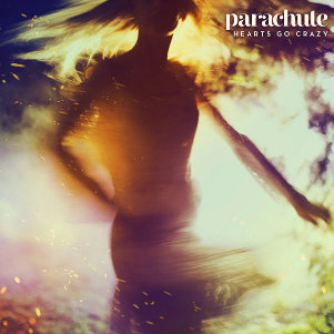 Parachute - Hearts Go Crazy (New Song) (2013)