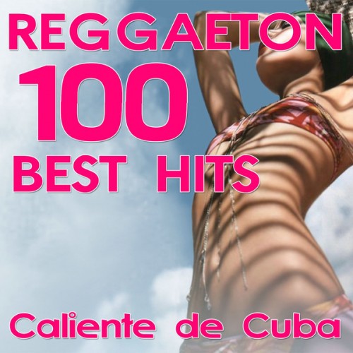 VA - Reggaeton 100 Best Hits Caliente De Cuba (2012)