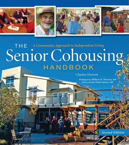 The Senior Cohousing Handbook, 2nd Edition: A Community Approach to Independent Living (Senior Cohousing Handbook: A Community Approach to Independent) Charles Durrett