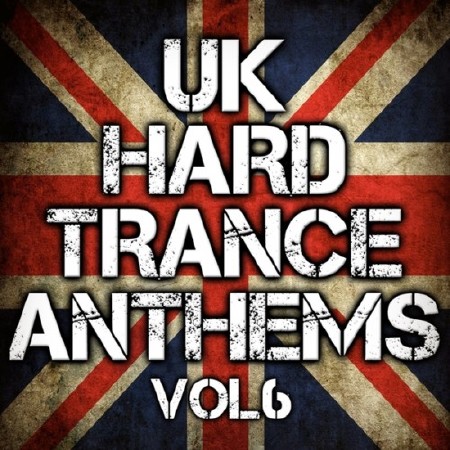 UK Hard Trance Anthems Volume 6 (2013)