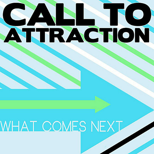 Call to Attraction - What Comes Next (EP) (2012)