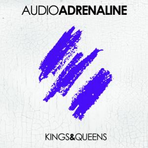 Audio Adrenaline - Kings & Queens (2013)