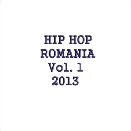  Hip Hop Romania Vol. 1 (2013) 