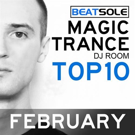 Magic Trance DJ Room Top 10 February 2013 Mixed By Beatsole (2013)