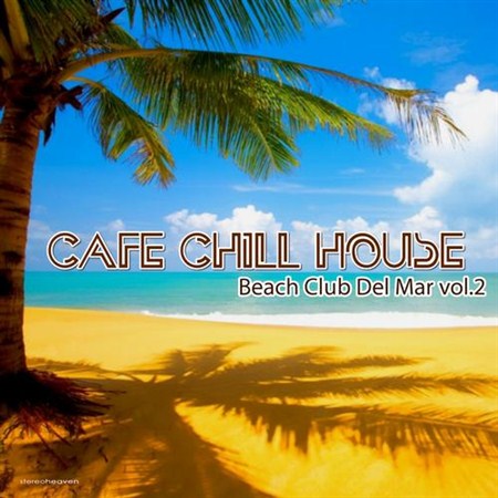 Cafe Chillhouse - Beach Club Del Mar Vol 2 (2013)