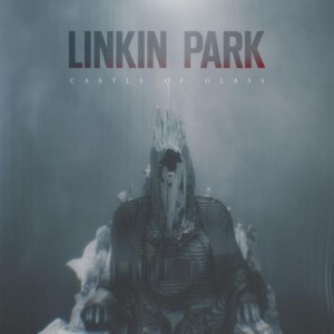 Linkin Park - Castle Of Glass (Single) (2013)