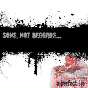 Sons, Not Beggars - A perfect Lie (Single) (2013)