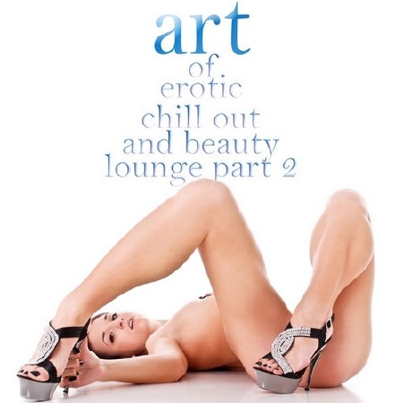 Art of Erotic Chill Out and Beauty Lounge 2 (2013)