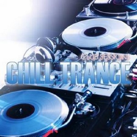 Club Sessions Chill Trance (2013)