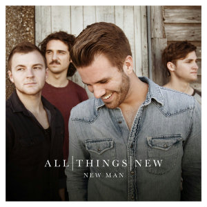 All Things New - New Man (Single) (2013)