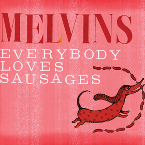 Melvins - Everybody Loves Sausages (2013)