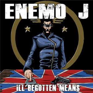 Enemo J - Ill Begotten Means (2012)