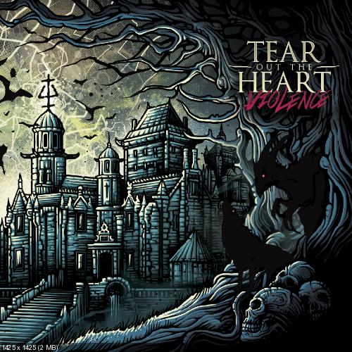 Tear Out The Heart - Violence (2013)