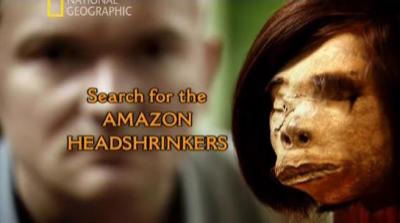 :   / National Geografic: Search Amazon for the Headshrinkers (2009) SatRip